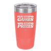 Play Stupid Games Win Stupid Prizes - Laser Engraved Stainless Steel Drinkware - 1336 -