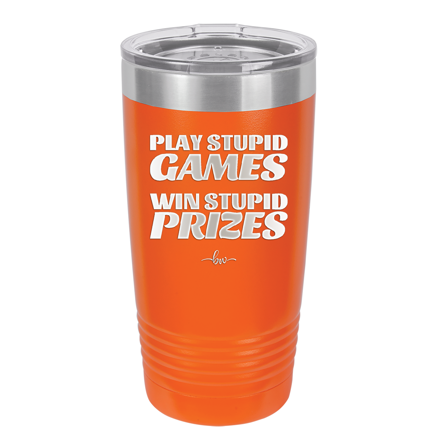 Play Stupid Games Win Stupid Prizes - Laser Engraved Stainless Steel Drinkware - 1336 -