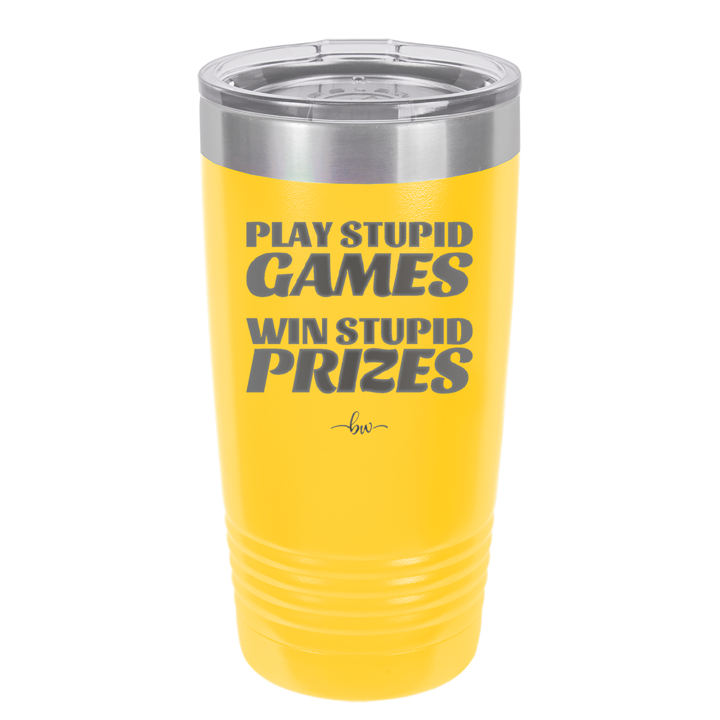 Play Stupid Games Win Stupid Prizes - Laser Engraved Stainless Steel Drinkware - 1336 -