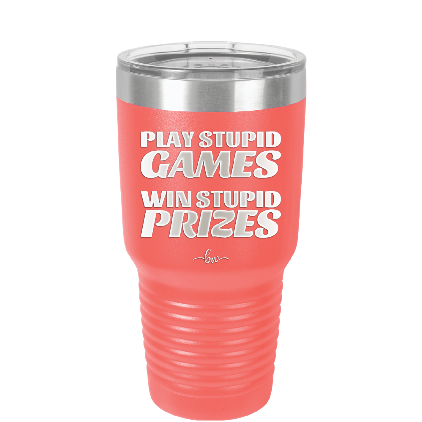 Play Stupid Games Win Stupid Prizes - Laser Engraved Stainless Steel Drinkware - 1336 -