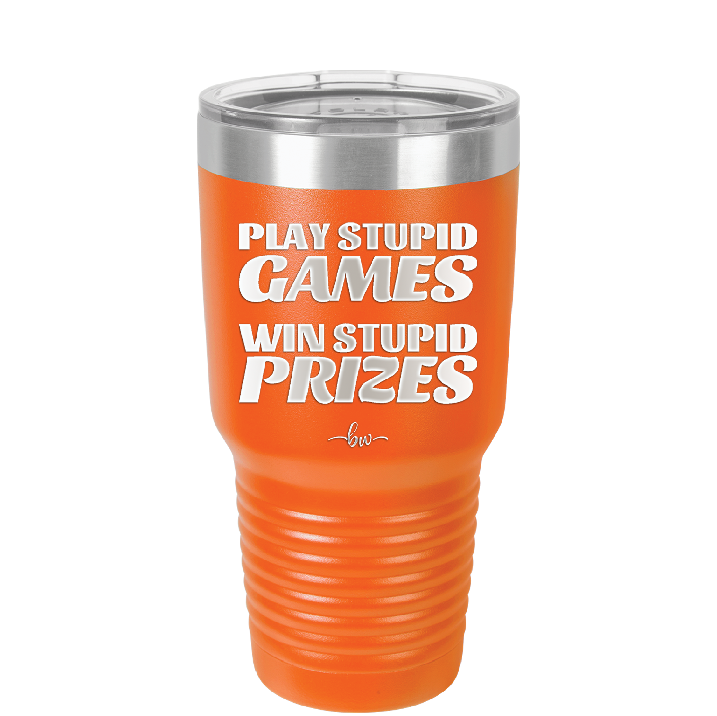 Play Stupid Games Win Stupid Prizes - Laser Engraved Stainless Steel Drinkware - 1336 -