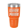 Play Stupid Games Win Stupid Prizes - Laser Engraved Stainless Steel Drinkware - 1336 -