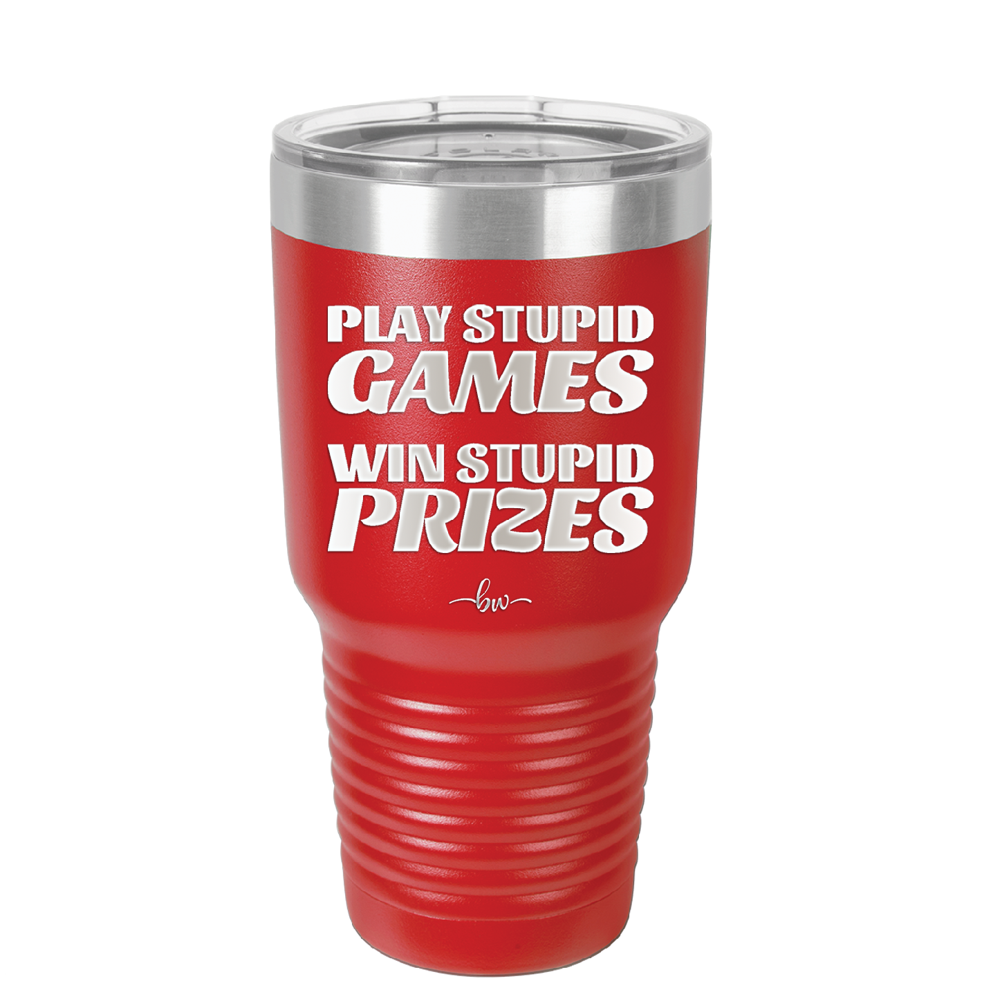 Play Stupid Games Win Stupid Prizes - Laser Engraved Stainless Steel Drinkware - 1336 -