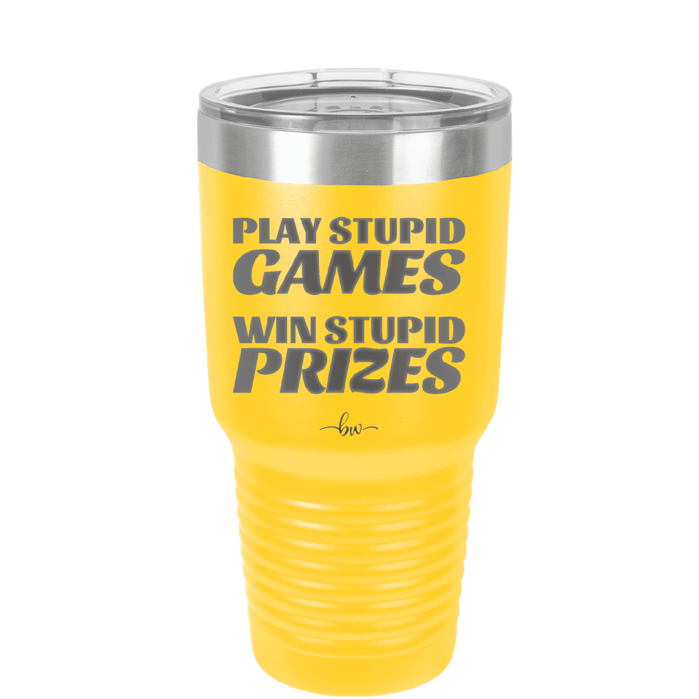 Play Stupid Games Win Stupid Prizes - Laser Engraved Stainless Steel Drinkware - 1336 -