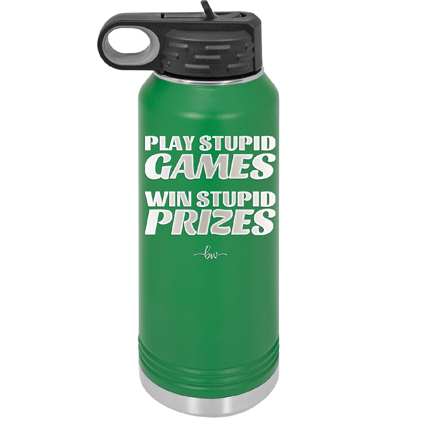 Play Stupid Games Win Stupid Prizes - Laser Engraved Stainless Steel Drinkware - 1336 -