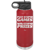 Play Stupid Games Win Stupid Prizes - Laser Engraved Stainless Steel Drinkware - 1336 -
