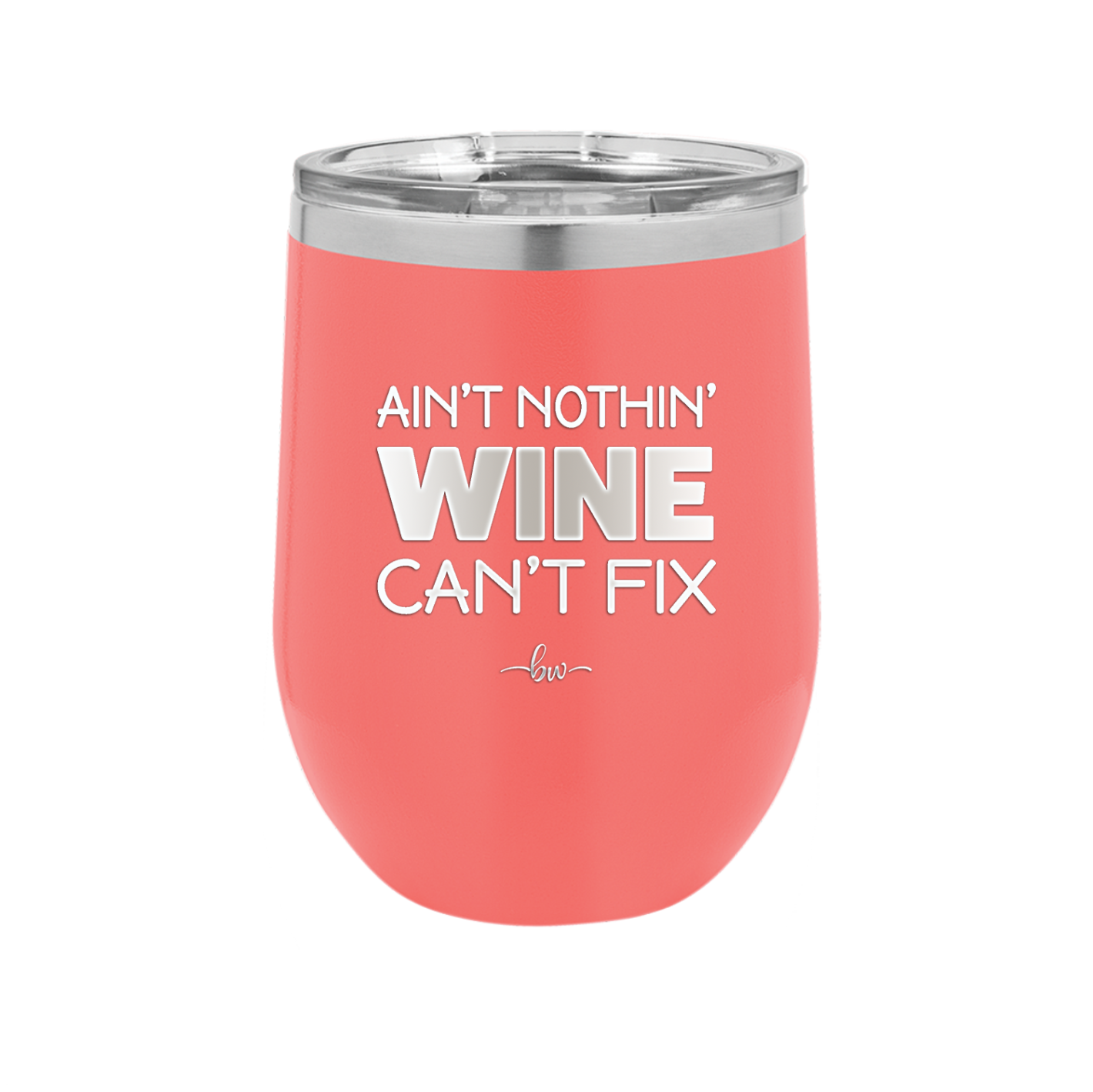 Ain't Nothin Wine Can't Fix - Laser Engraved Stainless Steel Drinkware - 1337 -