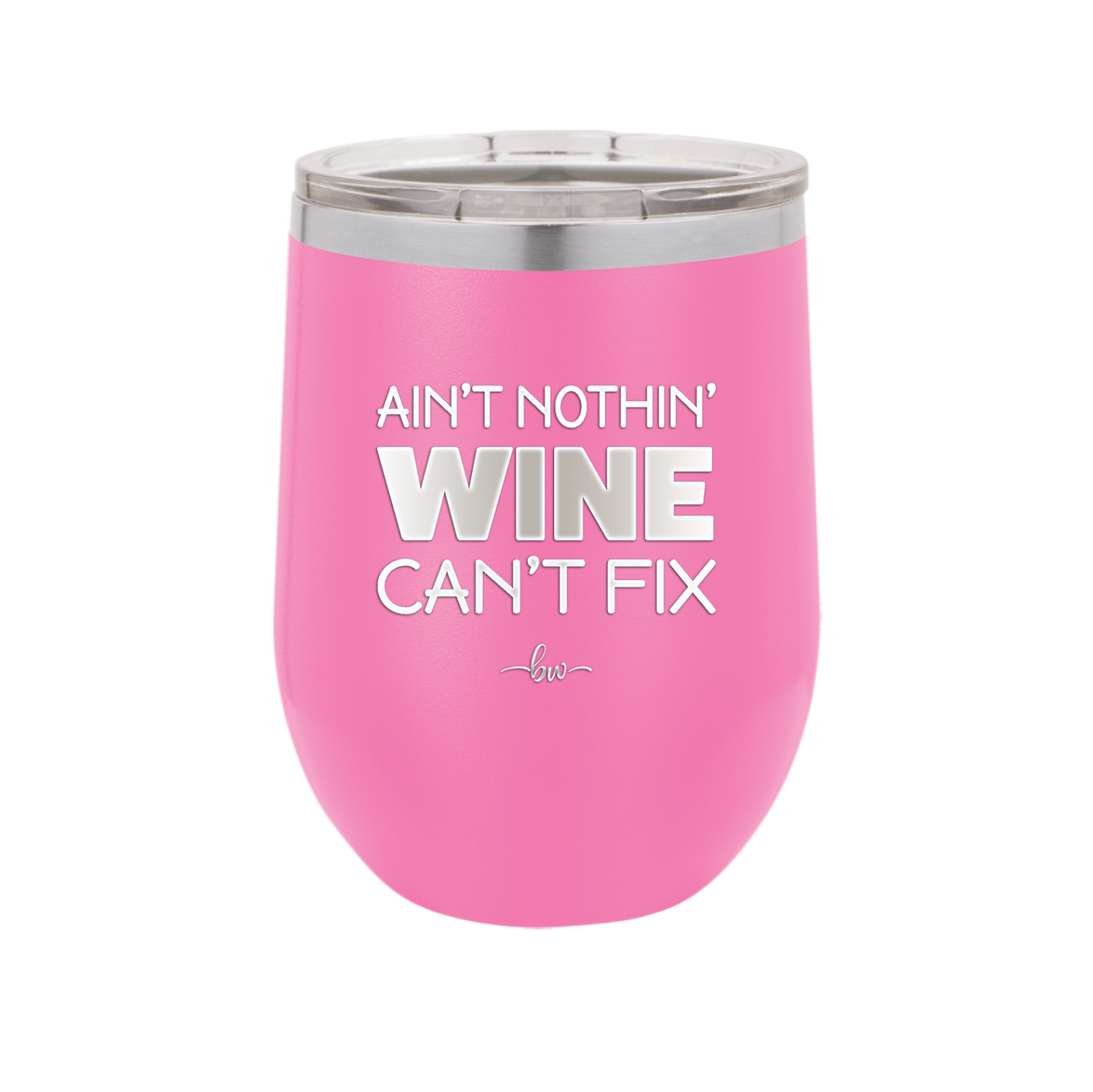 Ain't Nothin Wine Can't Fix - Laser Engraved Stainless Steel Drinkware - 1337 -