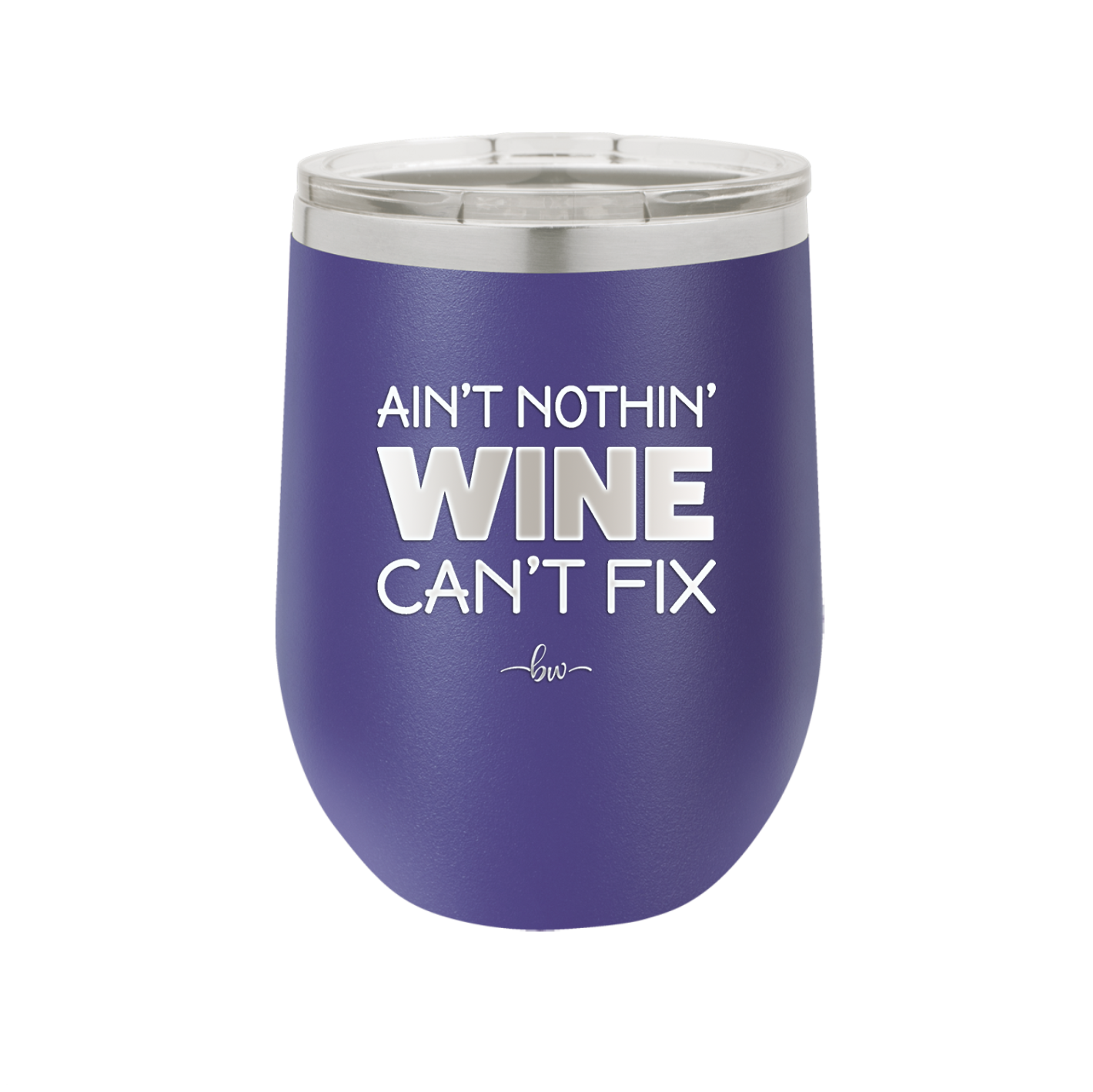 Ain't Nothin Wine Can't Fix - Laser Engraved Stainless Steel Drinkware - 1337 -