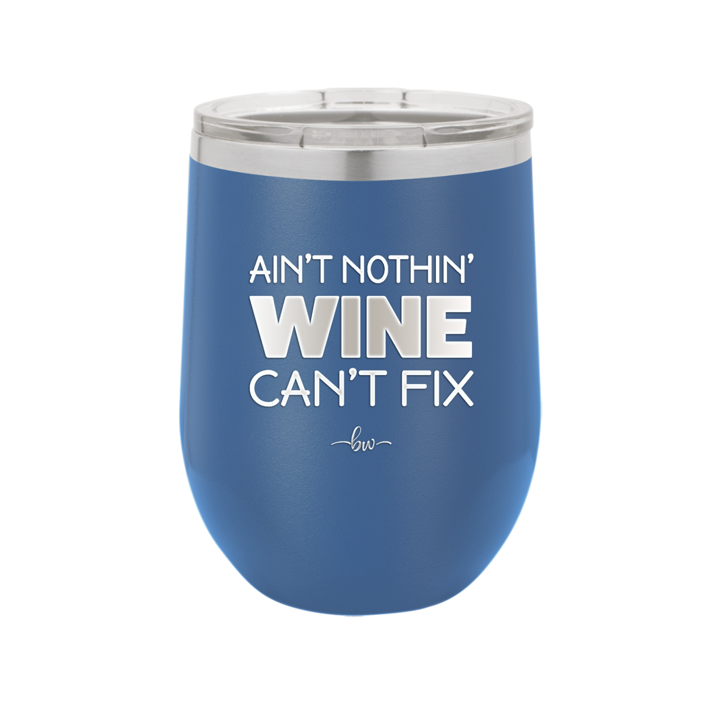 Ain't Nothin Wine Can't Fix - Laser Engraved Stainless Steel Drinkware - 1337 -