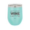 Ain't Nothin Wine Can't Fix - Laser Engraved Stainless Steel Drinkware - 1337 -