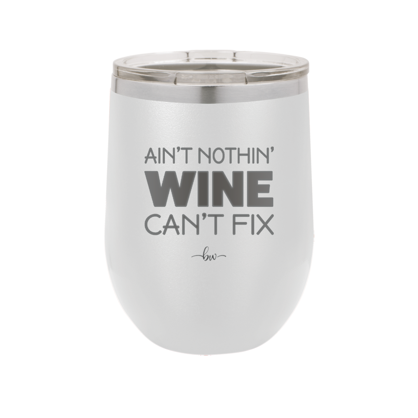 Ain't Nothin Wine Can't Fix - Laser Engraved Stainless Steel Drinkware - 1337 -
