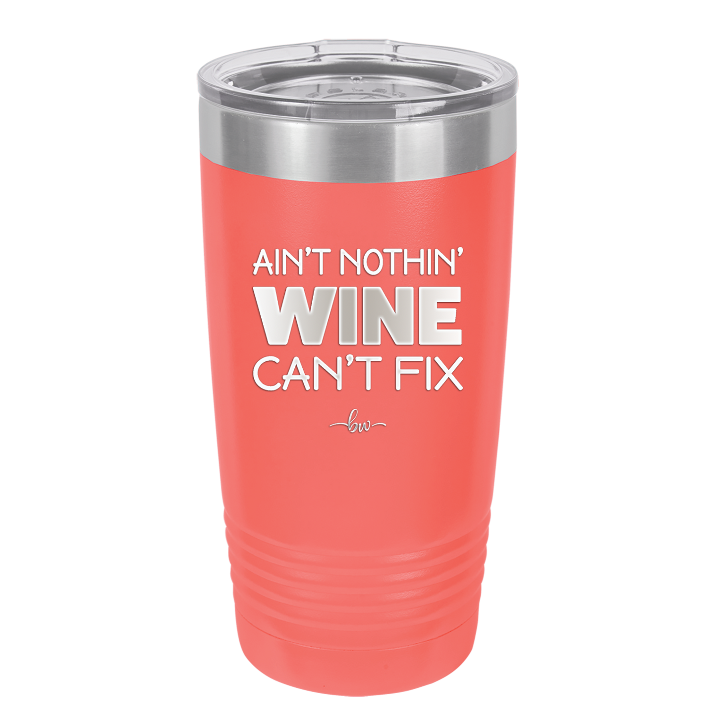 Ain't Nothin Wine Can't Fix - Laser Engraved Stainless Steel Drinkware - 1337 -