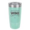 Ain't Nothin Wine Can't Fix - Laser Engraved Stainless Steel Drinkware - 1337 -