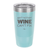 Ain't Nothin Wine Can't Fix - Laser Engraved Stainless Steel Drinkware - 1337 -