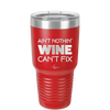 Ain't Nothin Wine Can't Fix - Laser Engraved Stainless Steel Drinkware - 1337 -