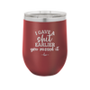 I Gave a Shit Earlier You Missed It - Laser Engraved Stainless Steel Drinkware - 1338 -