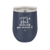 I Gave a Shit Earlier You Missed It - Laser Engraved Stainless Steel Drinkware - 1338 -