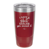 I Gave a Shit Earlier You Missed It - Laser Engraved Stainless Steel Drinkware - 1338 -