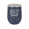 The Difference Between Vodka and Your Opinion is I Actually Want Vodka - Laser Engraved Stainless Steel Drinkware - 1341 -