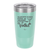 The Difference Between Vodka and Your Opinion is I Actually Want Vodka - Laser Engraved Stainless Steel Drinkware - 1341 -