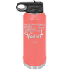 The Difference Between Vodka and Your Opinion is I Actually Want Vodka - Laser Engraved Stainless Steel Drinkware - 1341 -