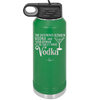 The Difference Between Vodka and Your Opinion is I Actually Want Vodka - Laser Engraved Stainless Steel Drinkware - 1341 -