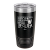 The Difference Between Tequila and Your Opinion is I Actually Want Tequila - Laser Engraved Stainless Steel Drinkware - 1342 -