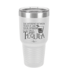 The Difference Between Tequila and Your Opinion is I Actually Want Tequila - Laser Engraved Stainless Steel Drinkware - 1342 -