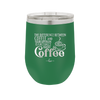 The Difference Between Coffee and Your Opinion is I Actually Want Coffee - Laser Engraved Stainless Steel Drinkware - 1346 -