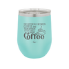 The Difference Between Coffee and Your Opinion is I Actually Want Coffee - Laser Engraved Stainless Steel Drinkware - 1346 -