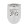 The Difference Between Coffee and Your Opinion is I Actually Want Coffee - Laser Engraved Stainless Steel Drinkware - 1346 -