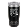 The Difference Between Coffee and Your Opinion is I Actually Want Coffee - Laser Engraved Stainless Steel Drinkware - 1346 -
