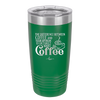 The Difference Between Coffee and Your Opinion is I Actually Want Coffee - Laser Engraved Stainless Steel Drinkware - 1346 -