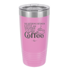 The Difference Between Coffee and Your Opinion is I Actually Want Coffee - Laser Engraved Stainless Steel Drinkware - 1346 -