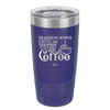 The Difference Between Coffee and Your Opinion is I Actually Want Coffee - Laser Engraved Stainless Steel Drinkware - 1346 -
