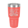 The Difference Between Coffee and Your Opinion is I Actually Want Coffee - Laser Engraved Stainless Steel Drinkware - 1346 -