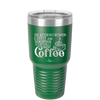 The Difference Between Coffee and Your Opinion is I Actually Want Coffee - Laser Engraved Stainless Steel Drinkware - 1346 -