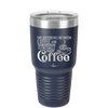 The Difference Between Coffee and Your Opinion is I Actually Want Coffee - Laser Engraved Stainless Steel Drinkware - 1346 -