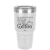 The Difference Between Coffee and Your Opinion is I Actually Want Coffee - Laser Engraved Stainless Steel Drinkware - 1346 -