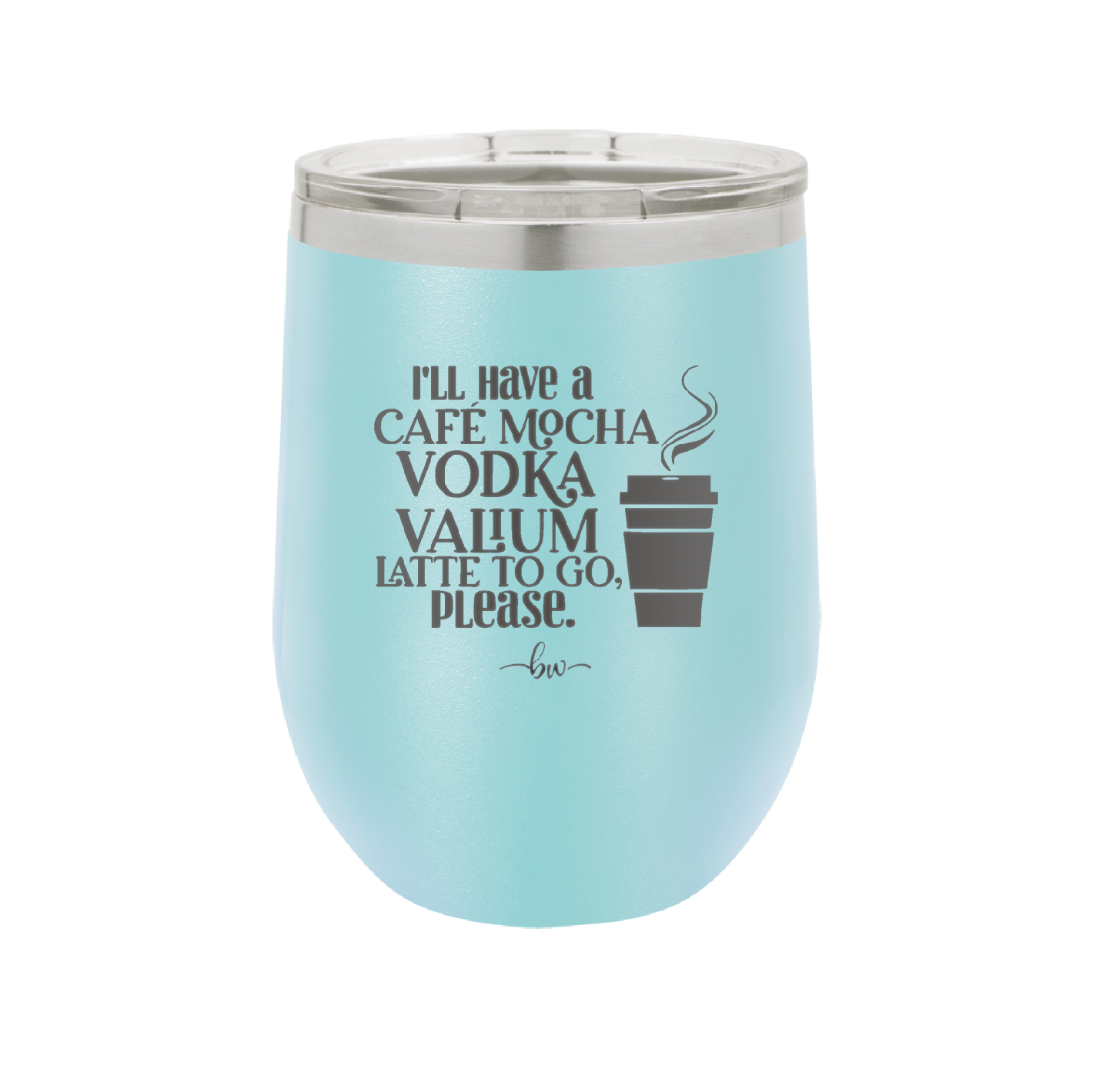I'll Have A Cafe Mocha Vodka Valium Latte to Go Please - Laser Engraved Stainless Steel Drinkware - 1347 -