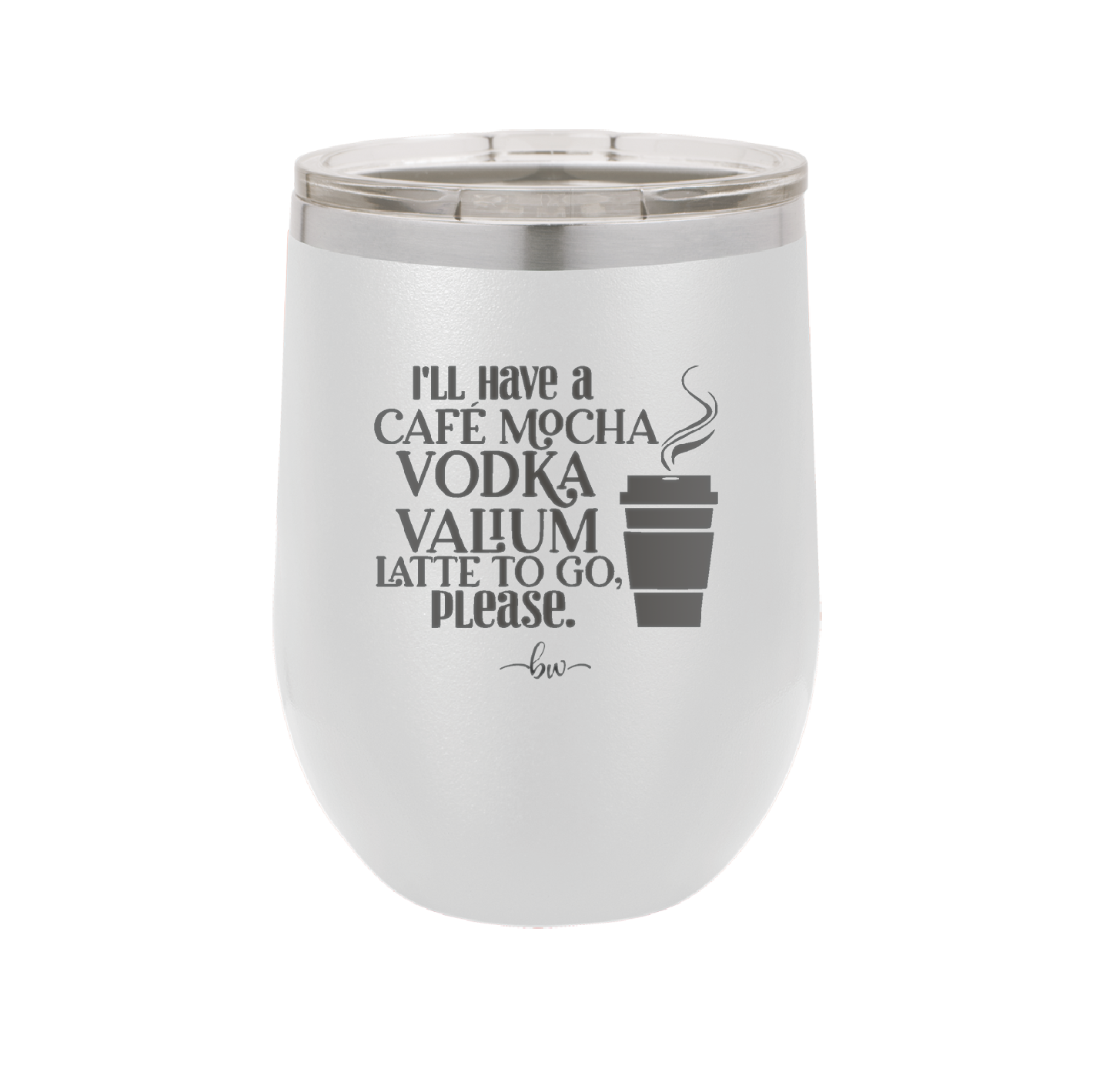 I'll Have A Cafe Mocha Vodka Valium Latte to Go Please - Laser Engraved Stainless Steel Drinkware - 1347 -