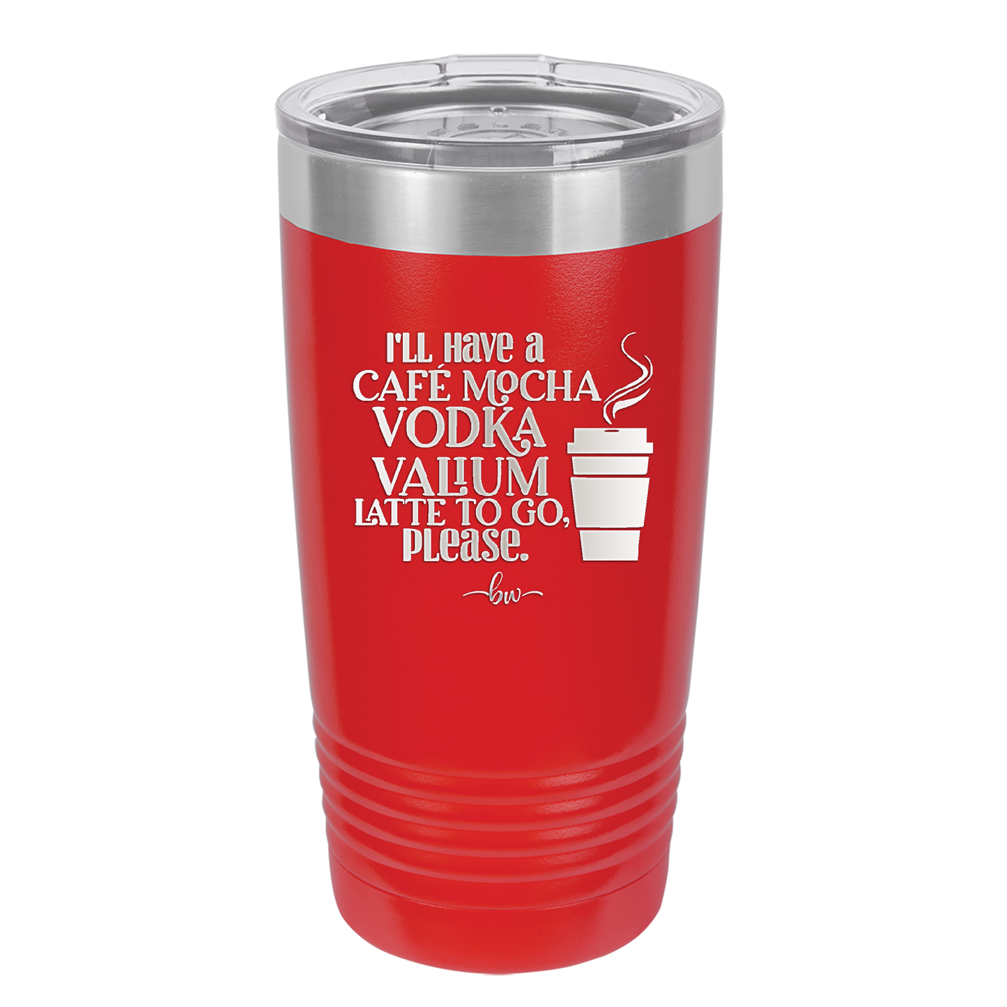 I'll Have A Cafe Mocha Vodka Valium Latte to Go Please - Laser Engraved Stainless Steel Drinkware - 1347 -