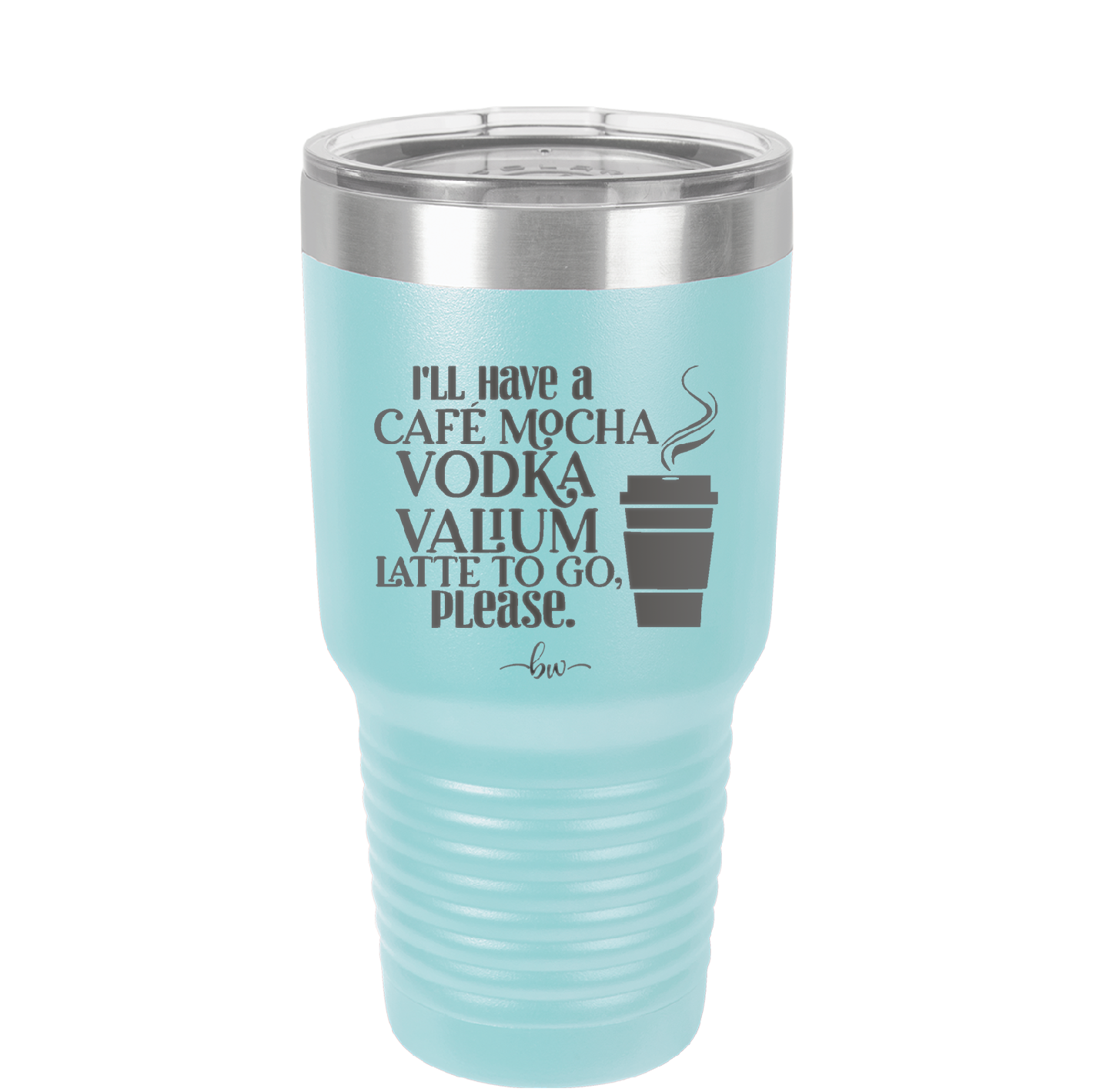 I'll Have A Cafe Mocha Vodka Valium Latte to Go Please - Laser Engraved Stainless Steel Drinkware - 1347 -