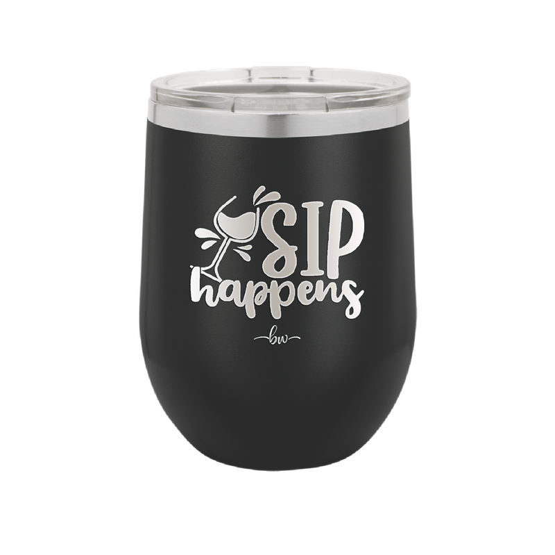 Sip Happens - Laser Engraved Stainless Steel Drinkware - 1348 -