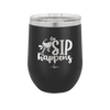 Sip Happens - Laser Engraved Stainless Steel Drinkware - 1348 -
