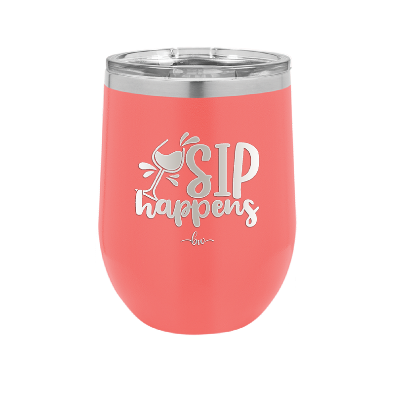 Sip Happens - Laser Engraved Stainless Steel Drinkware - 1348 -
