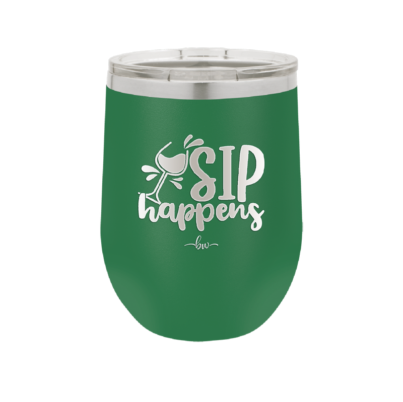 Sip Happens - Laser Engraved Stainless Steel Drinkware - 1348 -