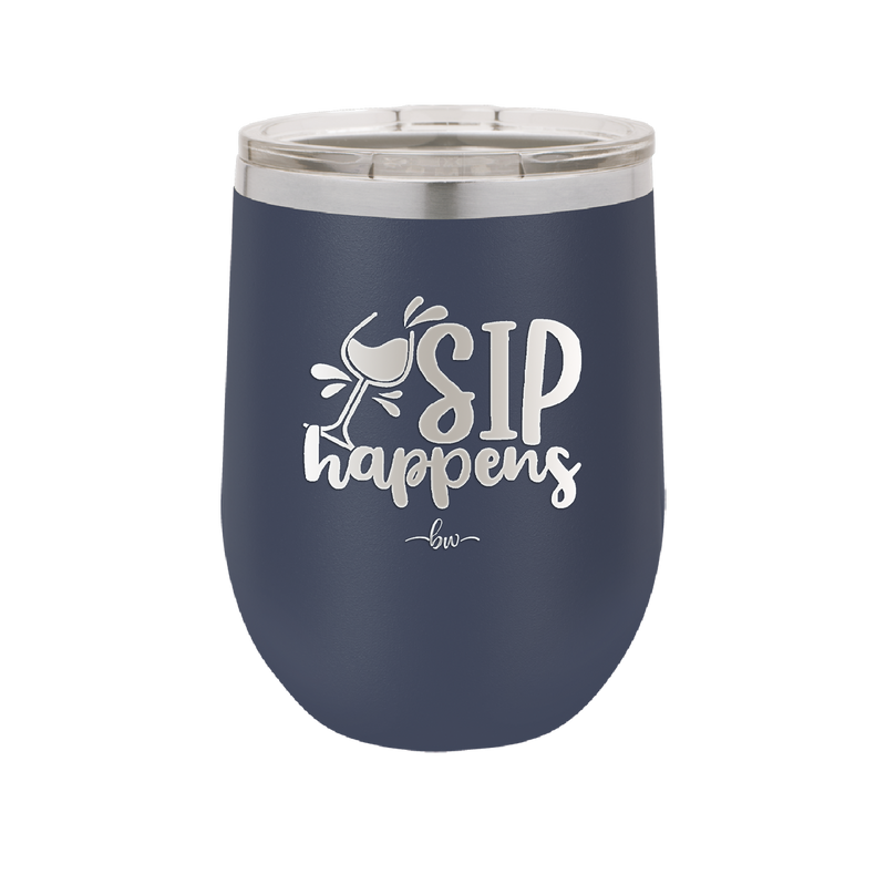Sip Happens - Laser Engraved Stainless Steel Drinkware - 1348 -