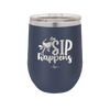Sip Happens - Laser Engraved Stainless Steel Drinkware - 1348 -